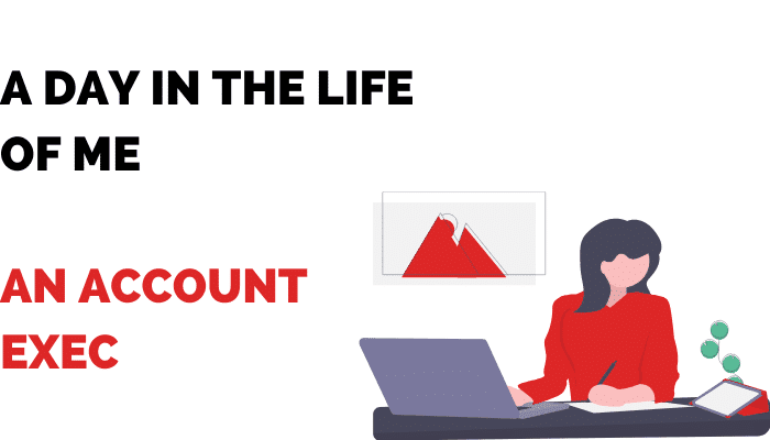 A rundown of a day in the life of an Account Executive.