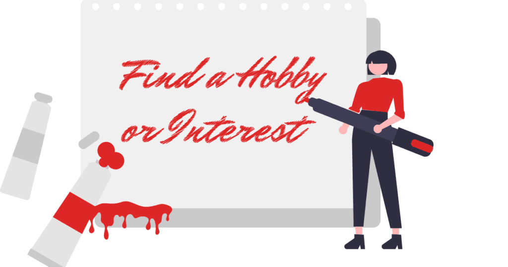 Finding a hobby or interest outside of work can actually help you love your job more. 