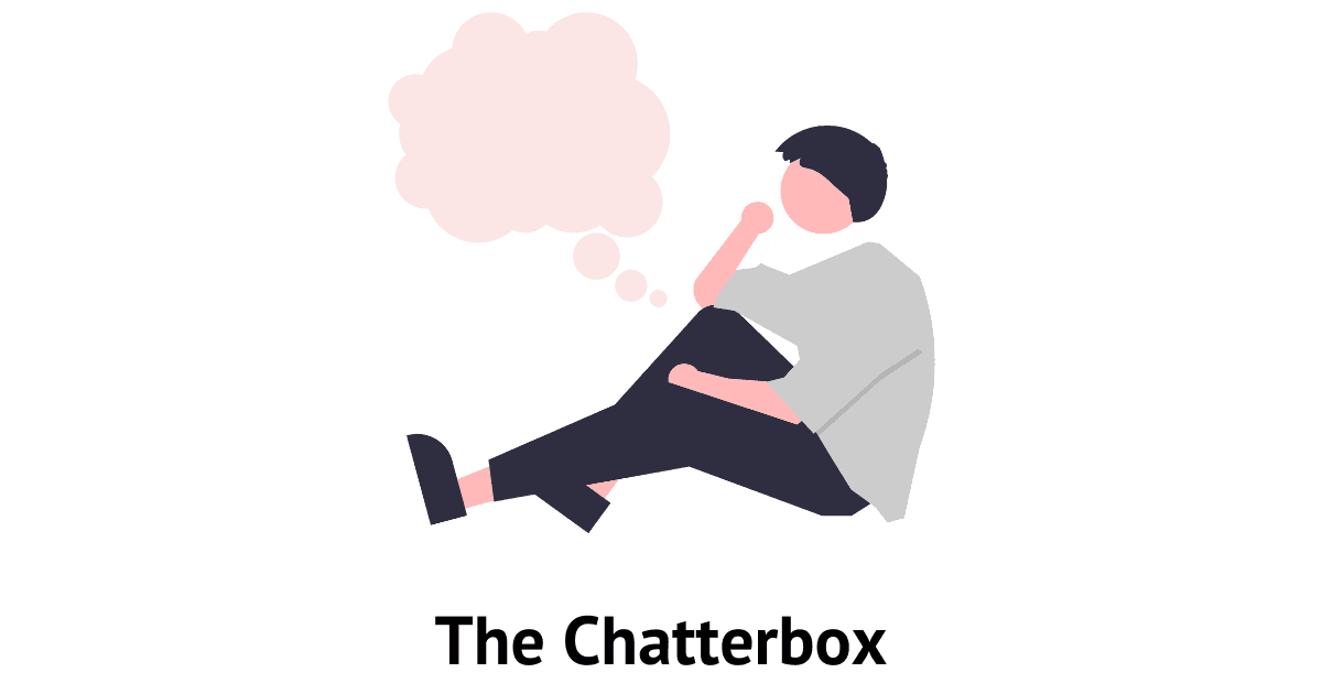 The Chatterbox is a common type of customer.