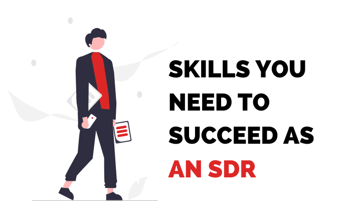 Skills a Sales Development Representative would need to be successful!