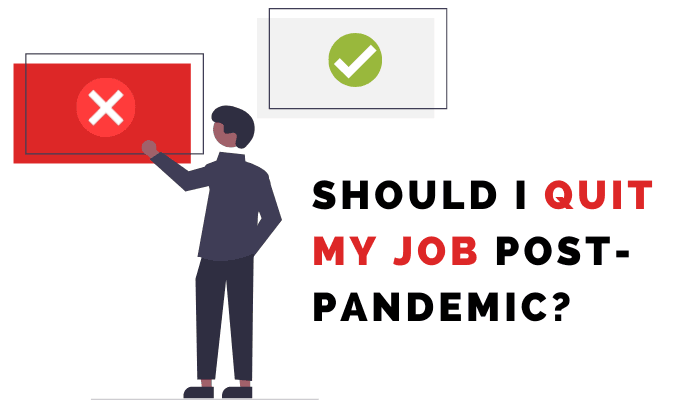 Are you thinking about a post-pandemic resignation? 