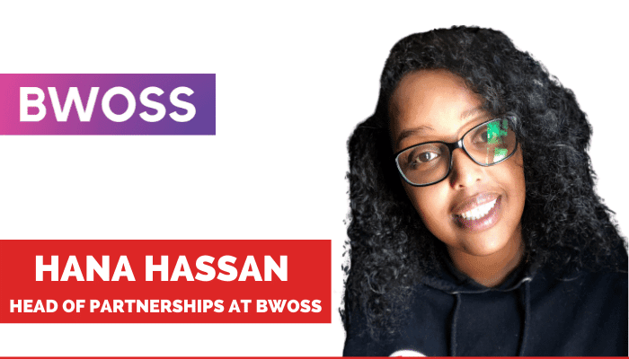 Hana Hassan - Head Of Partnerships at BWOSS. Helping women of colour into tech. 