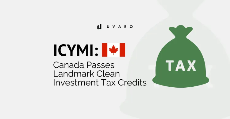 ICYMI: Canada Passes Landmark Clean Investment Tax Credits