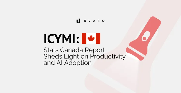 ICYMI: Stats Canada Report Sheds Light On Productivity and AI Adoption